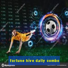 fortune hive daily combo